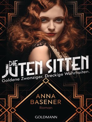 cover image of Die juten Sitten--Goldene Zwanziger. Dreckige Wahrheiten